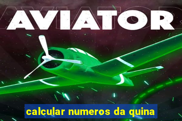 calcular numeros da quina